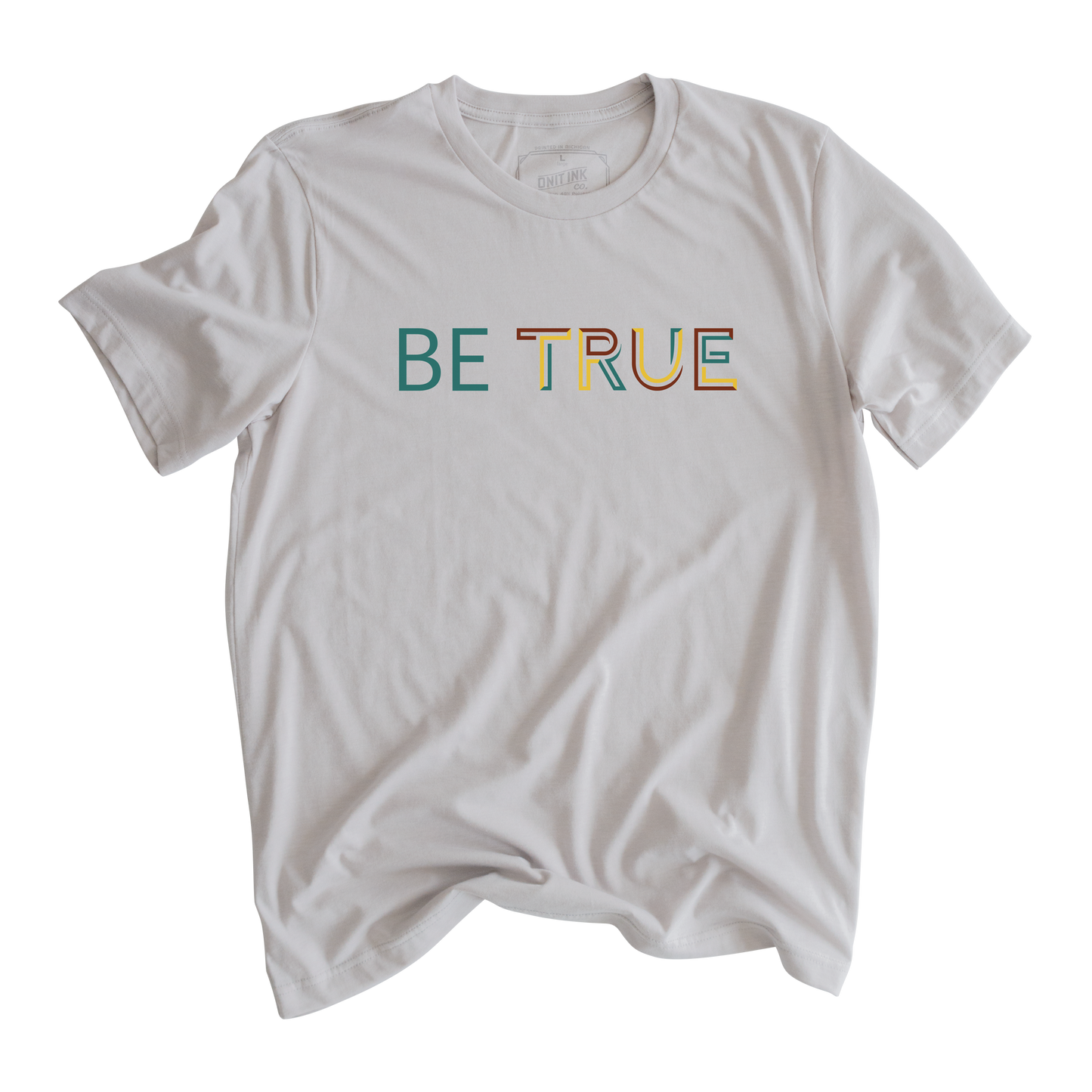 Be True T-Shirt