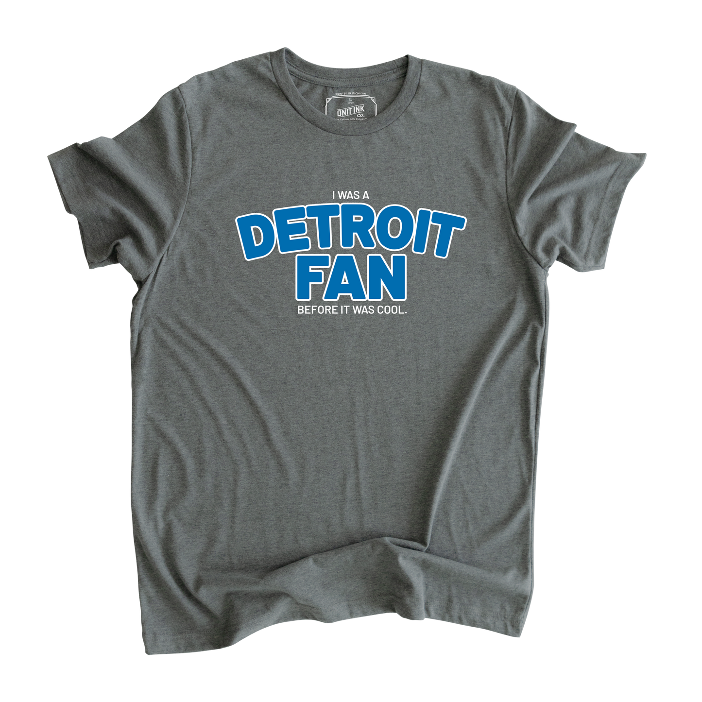 I Was A Detroit Fan Before It Was Cool T-Shirt (Limited Edition)