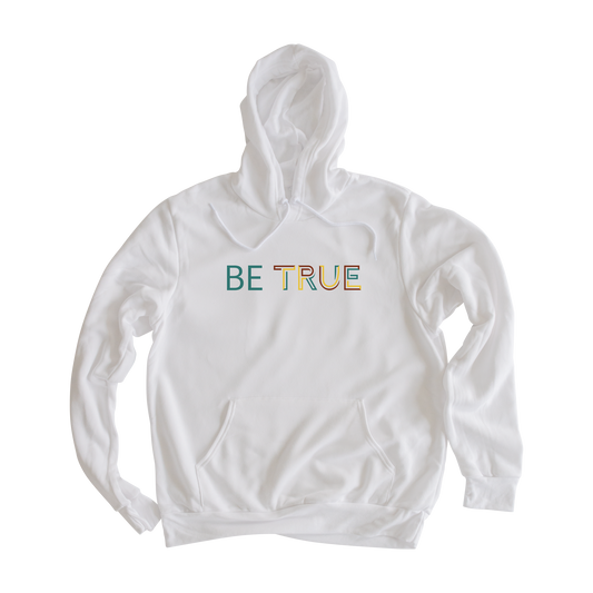 Be True Hooded Sweatshirt